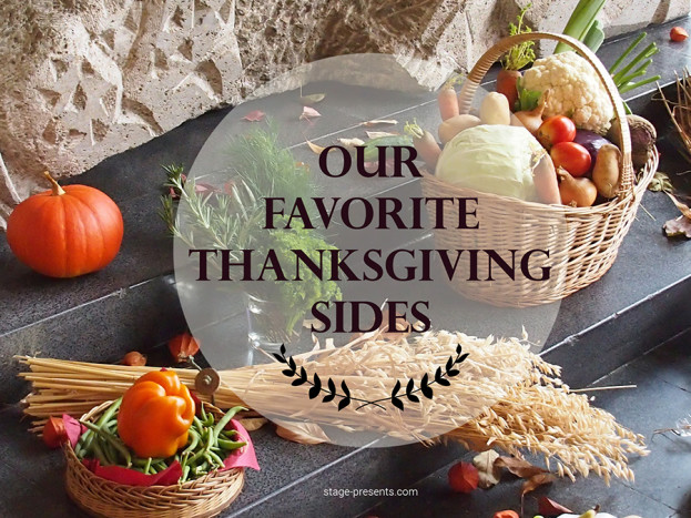 Our Favorite Thanksgiving Sides - Some Traditional and Not So Traditional Recipes