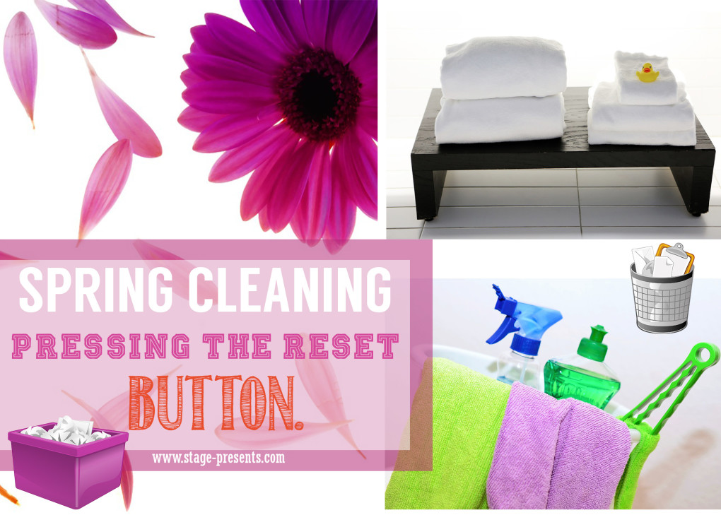 Spring Cleaning - Pressing The Reset Button - stage-presents.com