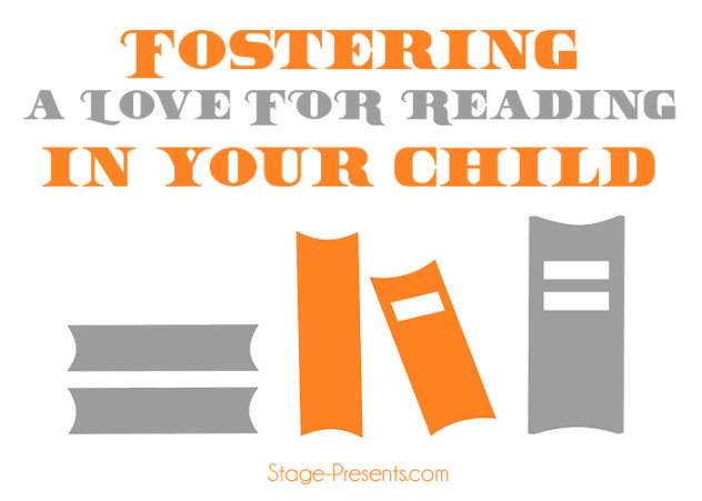 Fostering A Love for Reading In Your Child - stage-presents.com