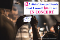 Fun Friday: 12 Artist/Groups/Bands I would like to see in Concert