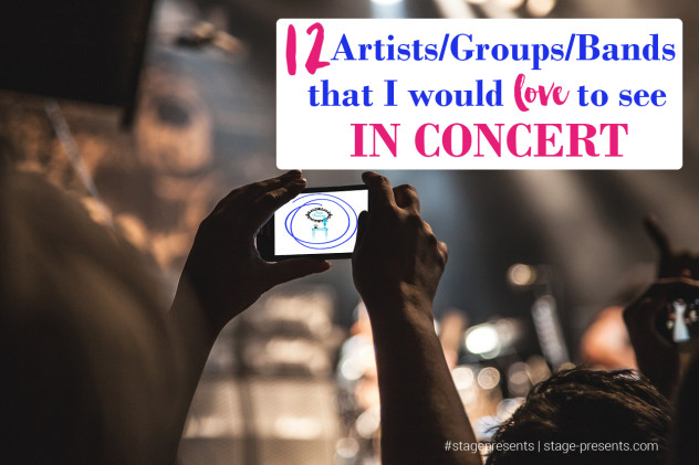 12 Artist Groups Bands I would like to see in Concert