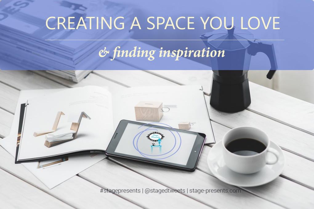 Creating A Space You Love - www.stage-presents.com