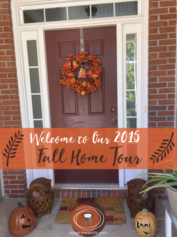 Welcome to Our 2015 Fall Home Tour - stage-presents.com