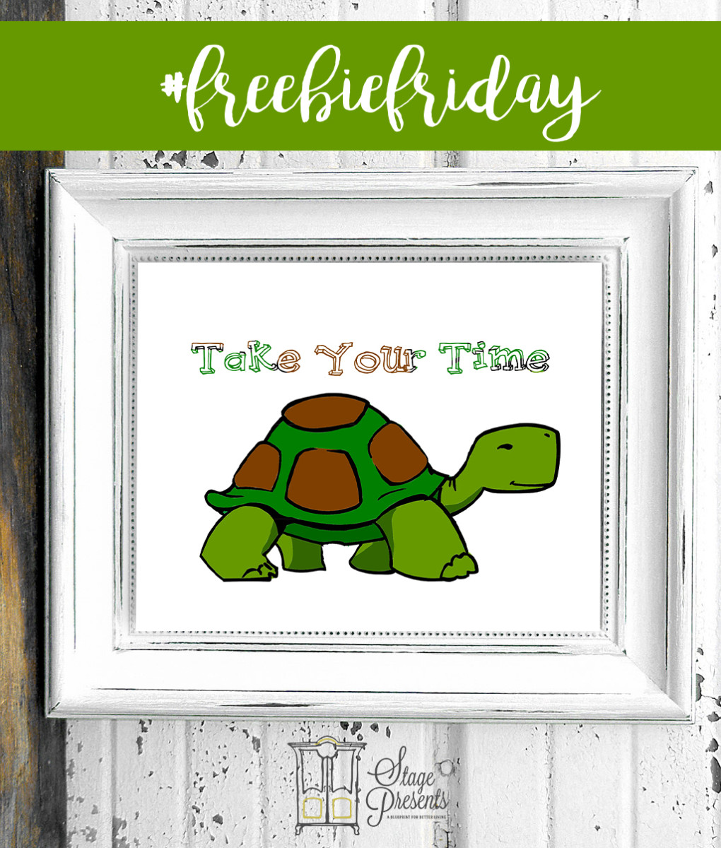 Take Your Time Turtle Print - Freebie Friday - stage-presents.com